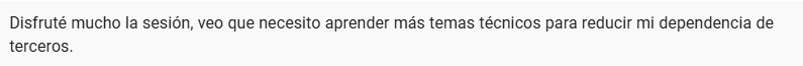 Testimonio: Disfruté mucho la sesión, necesito aprender más temas técnicos.